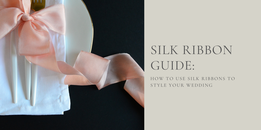 Ribbon Guide: How to use Silk Ribbons to style your Wedding